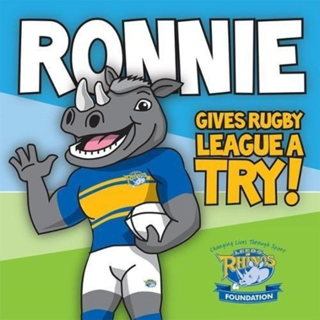 Ronnie Gives Rugby League a Try: Learn to read with Ronnie the Rhino