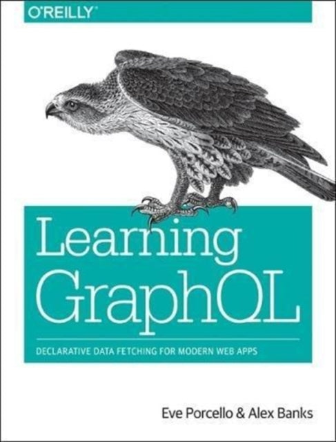 Learning GraphQL: Declarative Data Fetching for Modern Web Apps