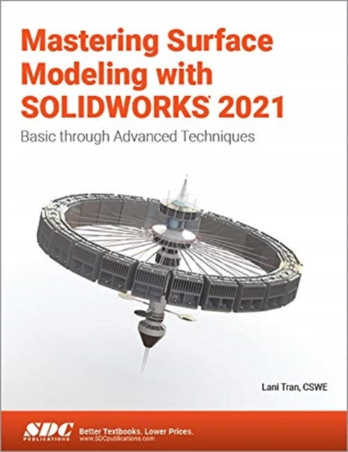 Mastering Surface Modeling with SOLIDWORKS 2021: Basic through Advanced Techniques