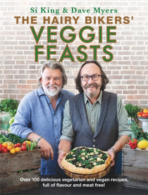 Hairy Bikers' Veggie Feasts: Over 100 delicious vegetarian and vegan recipes, full of flavour and meat free!