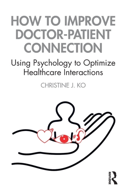 How to Improve Doctor-Patient Connection: Using Psychology to Optimize Healthcare Interactions