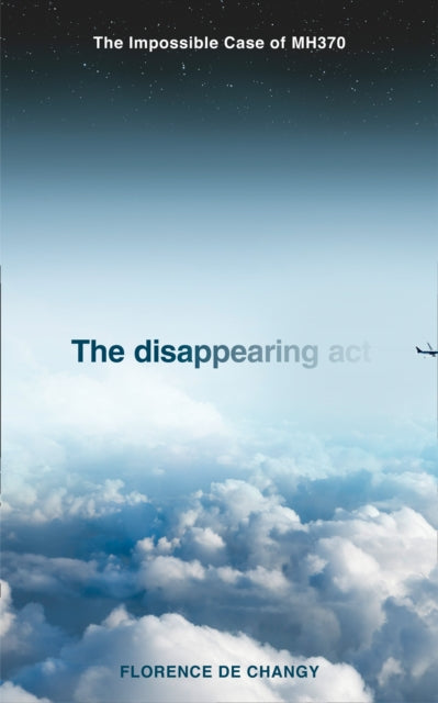Disappearing Act: The Impossible Case of Mh370