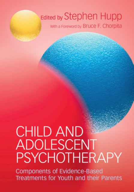 Child and Adolescent Psychotherapy: Components of Evidence-Based Treatments for Youth and their Parents