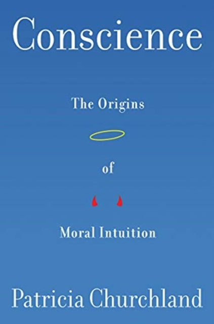 Conscience: The Origins of Moral Intuition