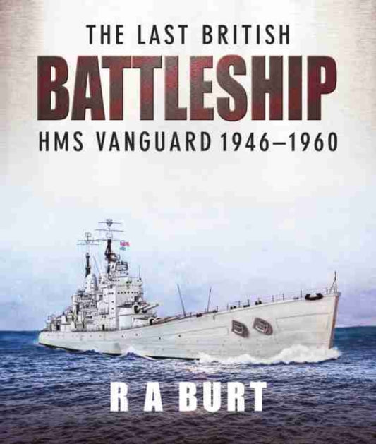 Last British Battleship: HMS Vanguard, 1946-1960