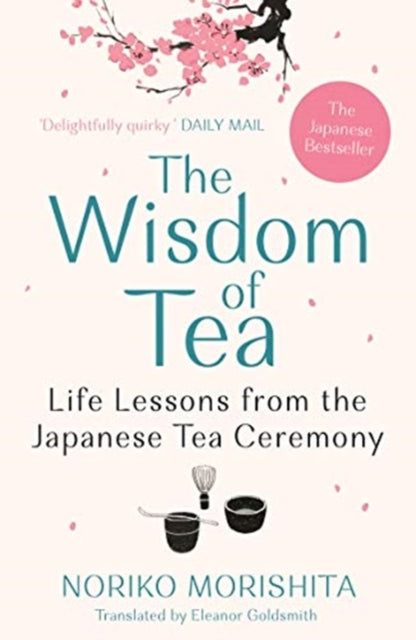 Wisdom of Tea: Life Lessons from the Japanese Tea Ceremony