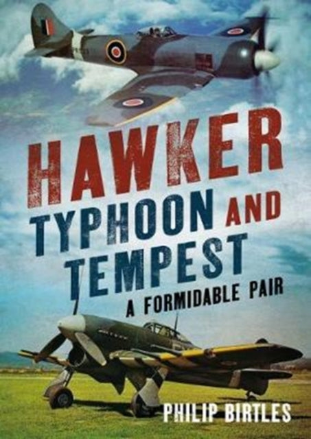 Hawker Typhoon And Tempest: A Formidable Pair