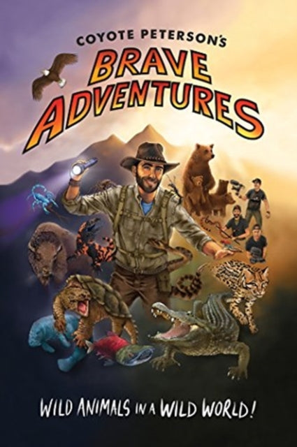 Coyote Peterson's Brave Adventures: Wild Animals in a Wild World (Brave Wilderness, Emmy Award Winning YouTuber)
