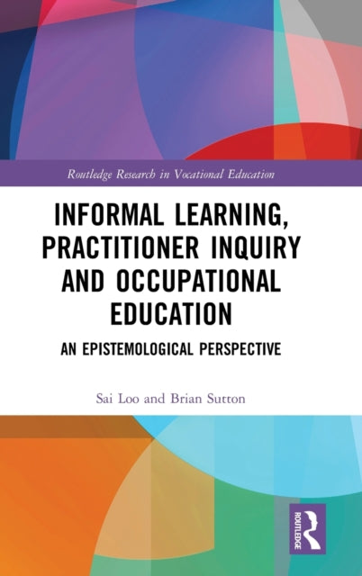 Informal Learning, Practitioner Inquiry and Occupational Education: An Epistemological Perspective