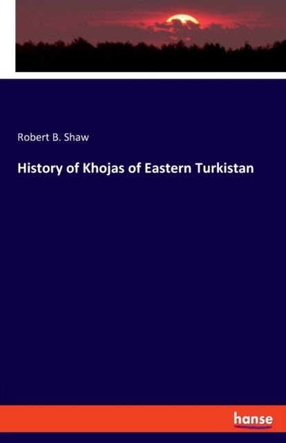 History of Khojas of Eastern Turkistan