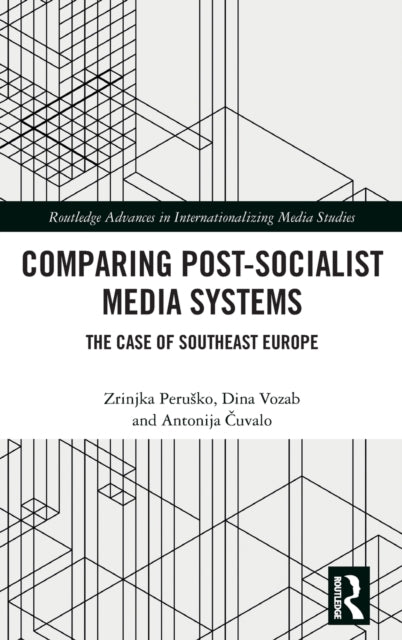 Comparing Post-Socialist Media Systems: The Case of Southeast Europe