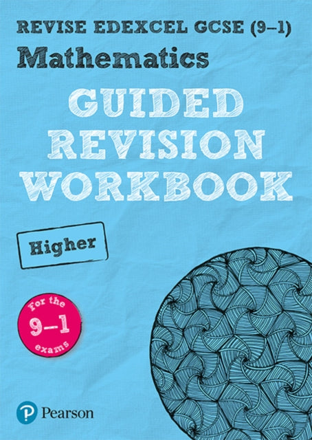 Pearson REVISE Edexcel GCSE (9-1) Maths Higher Guided Revision Workbook: for home learning, 2021 assessments and 2022 exams