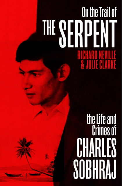 On the Trail of the Serpent: The True Story of the Killer who inspired a hit TV drama