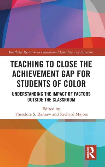 Teaching to Close the Achievement Gap for Students of Color: Understanding the Impact of Factors Outside the Classroom