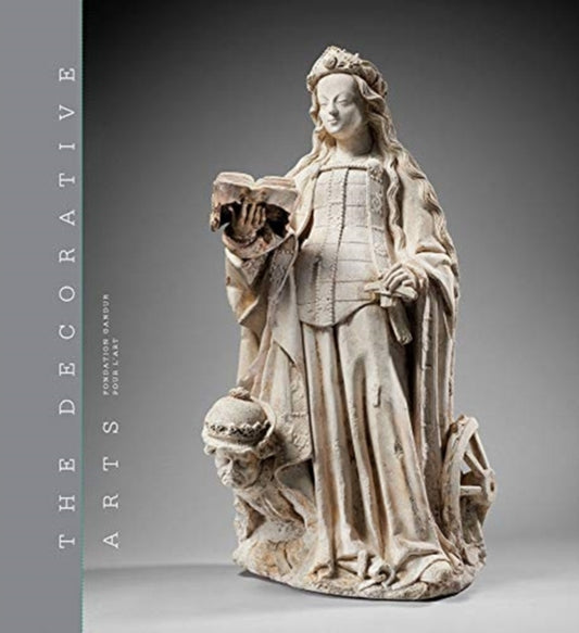 Decorative Arts: Volume 1: Sculptures, enamels, maiolicas and tapestries