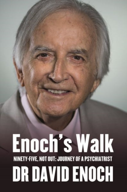 Enoch's Walk: Ninety-Five, Not Out: Journey of a Psychiatrist