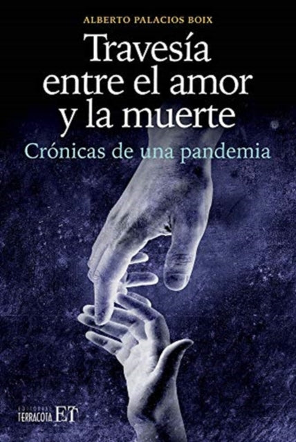 Travesia entre el amor y la muerte: Cronicas de una pandemia