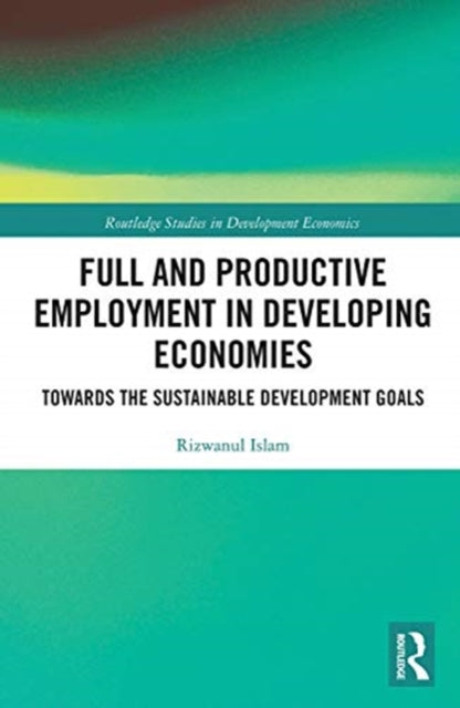 Full and Productive Employment in Developing Economies: Towards the Sustainable Development Goals
