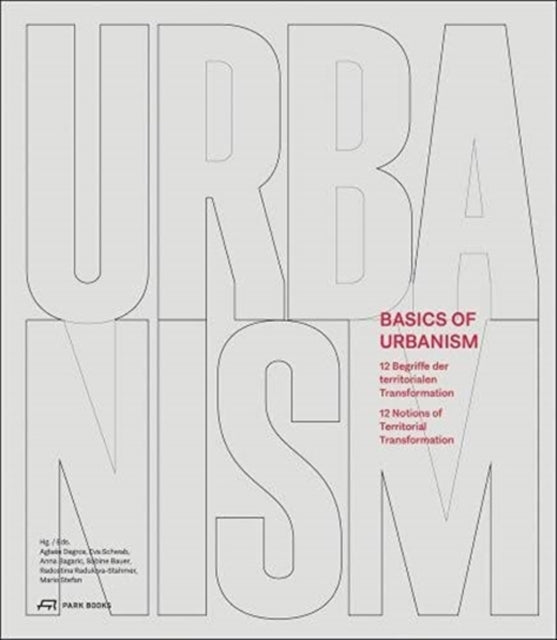 Basics of Urbanism: 12 Notions of Territorial Transformation