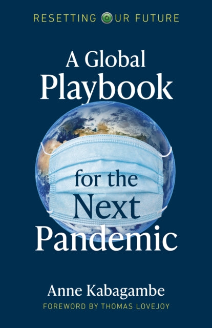 Resetting Our Future: A Global Playbook for the Next Pandemic