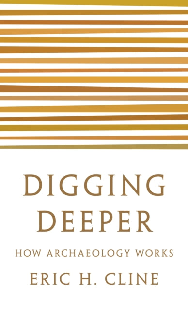 Digging Deeper: How Archaeology Works