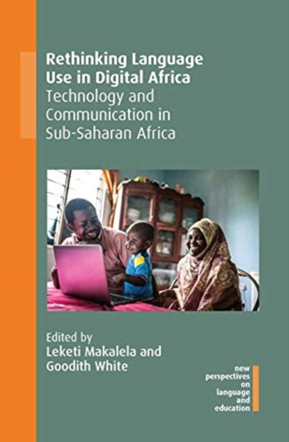 Rethinking Language Use in Digital Africa: Technology and Communication in Sub-Saharan Africa