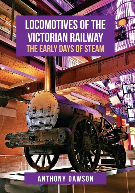 Locomotives of the Victorian Railway: The Early Days of Steam