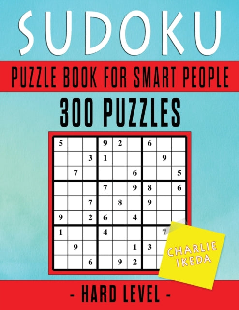 Sudoku Puzzle Book For Smart People: 300 Puzzles Hard Level