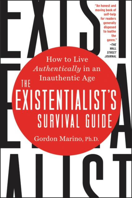 Existentialist's Survival Guide: How to Live Authentically in an Inauthentic Age
