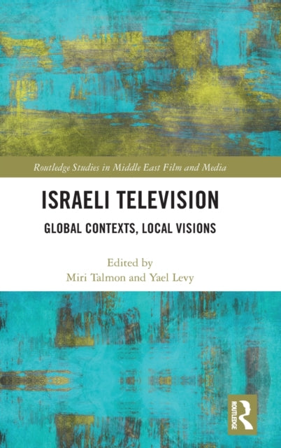 Israeli Television: Global Contexts, Local Visions