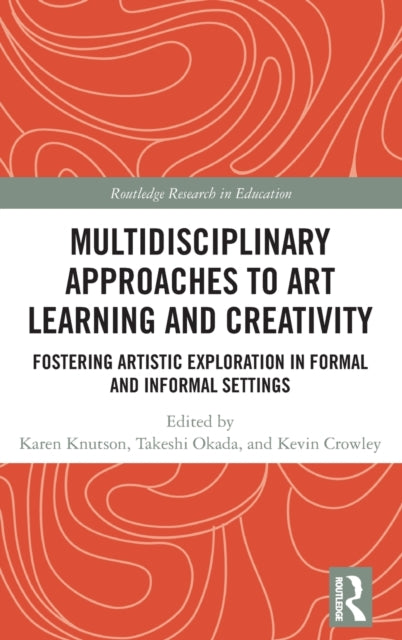 Multidisciplinary Approaches to Art Learning and Creativity: Fostering Artistic Exploration in Formal and Informal Settings