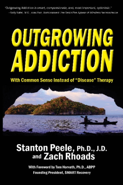 Outgrowing Addiction: With Common Sense Instead of "Disease" Therapy