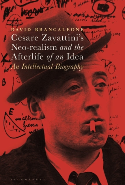 Cesare Zavattini's Neo-realism and the Afterlife of an Idea: An Intellectual Biography