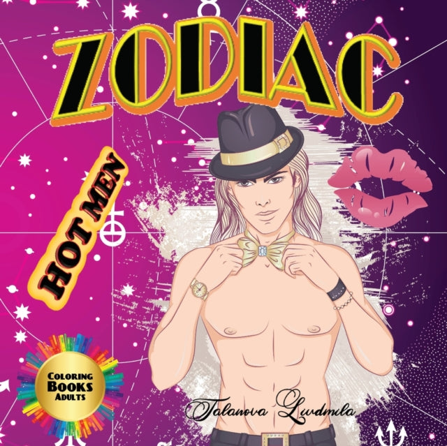 Zodiac Hot Men - Coloring Book Adults: Fun for women! 12 Hot men! Zodiac signs coloring book for passionate women