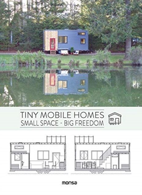 Tiny Mobile Homes: Small Space - Big Freedom