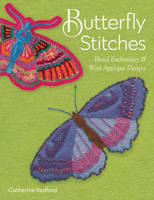 Butterfly Stitches: Hand Embroidery & Wool Applique Designs
