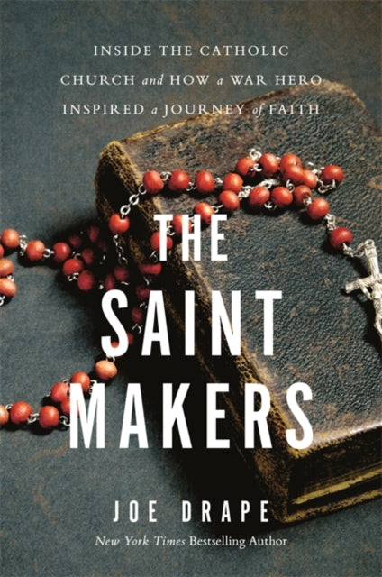 Saint Makers: Inside the Catholic Church and How a War Hero Inspired a Journey of Faith