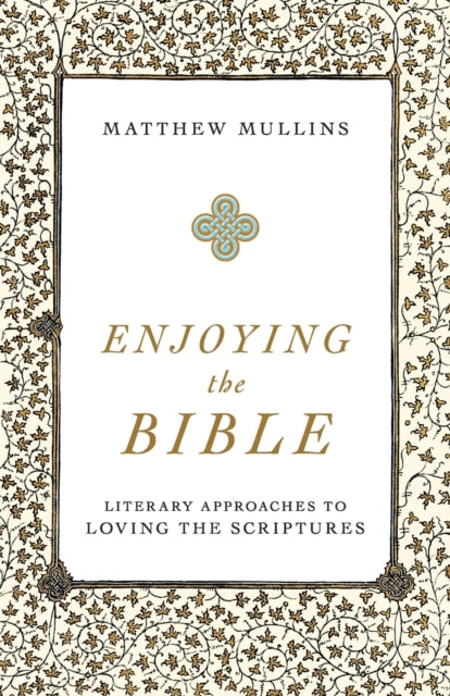 Enjoying the Bible: Literary Approaches to Loving the Scriptures