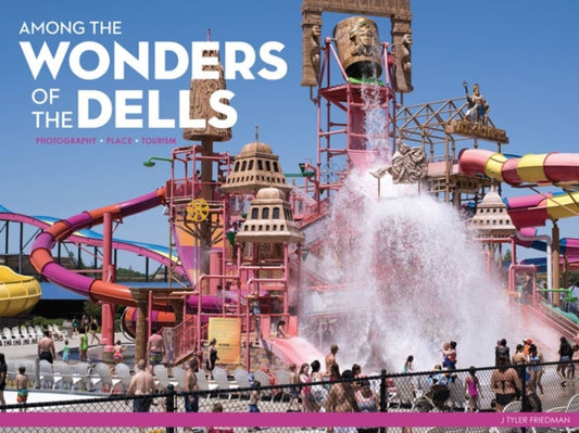 Among the Wonders of the Dells: Photography, Place, and Tourism