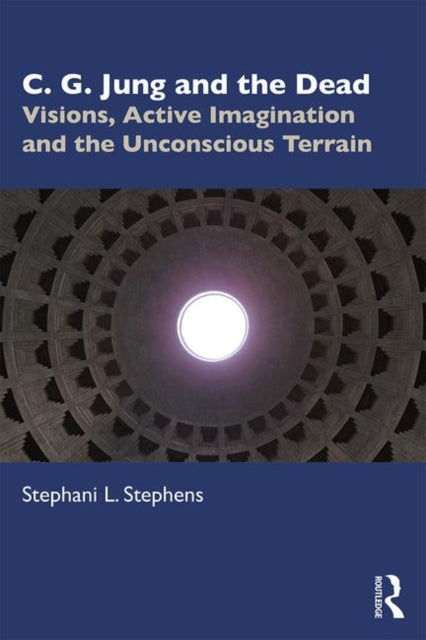 C. G. Jung and the Dead: Visions, Active Imagination and the Unconscious Terrain