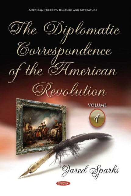 Diplomatic Correspondence of the American Revolution: Volume 1