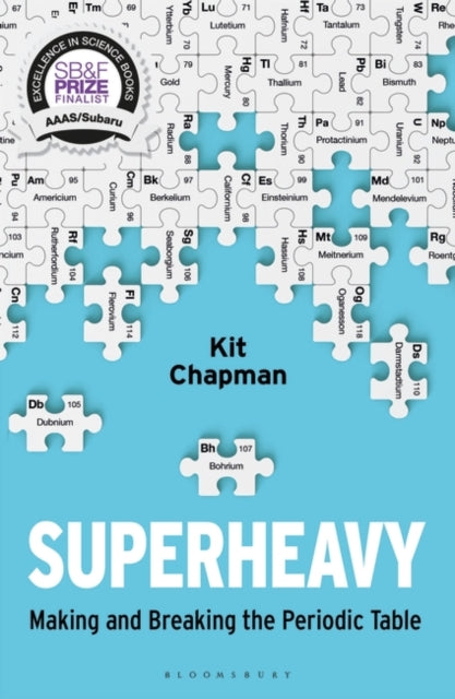 Superheavy: Making and Breaking the Periodic Table