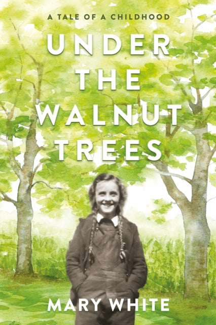 Under the Walnut Trees: A Tale of a Childhood