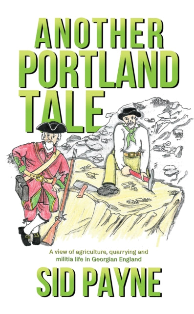 Another Portland Tale: A view of agriculture, quarrying and militia life in Georgian England