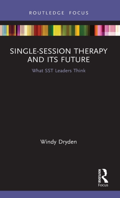 Single-Session Therapy and Its Future: What SST Leaders Think