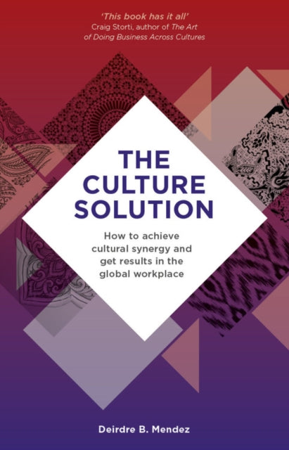 Culture Solution: How to Achieve Cultural Synergy and Get Results in the Global Workplace