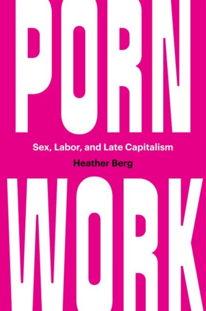 Porn Work: Sex, Labor, and Late Capitalism