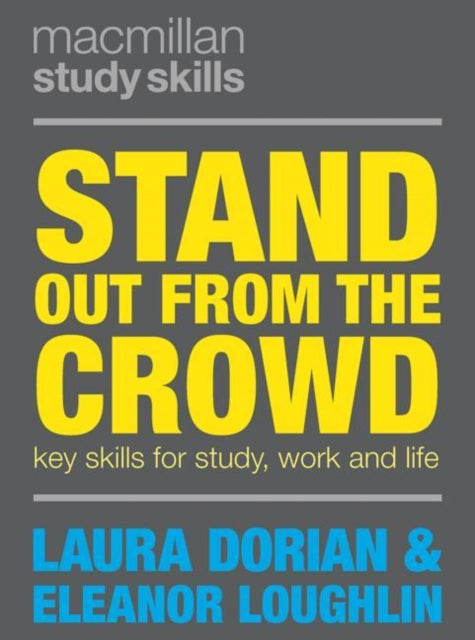 Stand Out from the Crowd: Key Skills for Study, Work and Life