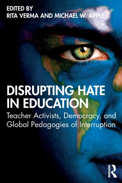 Disrupting Hate in Education: Teacher Activists, Democracy, and Global Pedagogies of Interruption