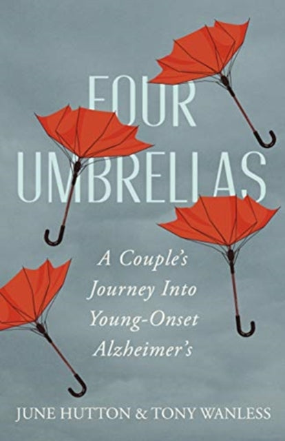 Four Umbrellas: A Couple's Journey Into Young-Onset Alzheimer's